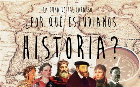 ¿Por qué estudiamos historia hoy en día? La historia nos ...