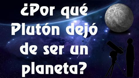 ¿Por qué Plutón dejó de ser un planeta?   YouTube