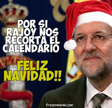 Por si Rajoy nos recorta el calendario ... .... Frases.