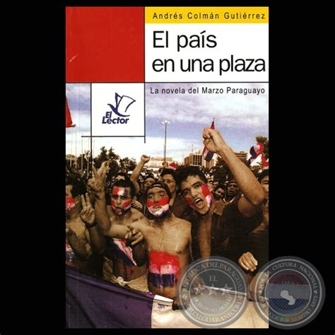 Portal Guaraní   EL PAÍS EN UNA PLAZA, 2004. LA NOVELA DEL ...