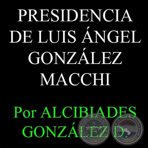 Portal Guaraní   LA PRESIDENCIA DE LUIS GONZÁLEZ MACCHI ...
