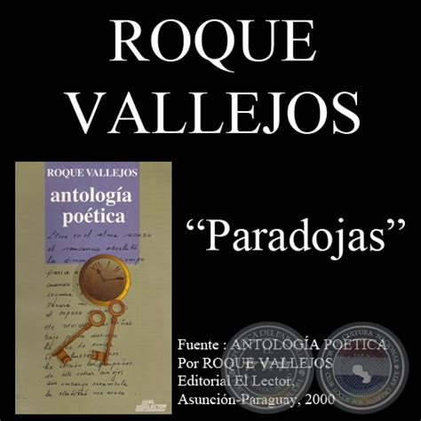 Portal Guaraní   PARADOJAS  Poesías de ROQUE VALLEJOS