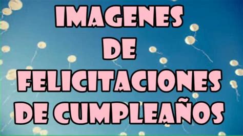 Postales De Cumpleaños, Imágenes De Felicitaciones De ...