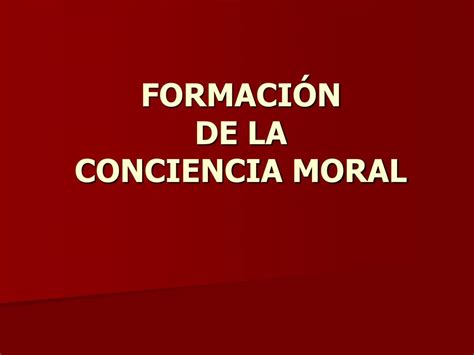 PPT   FORMACIÓN DE LA CONCIENCIA MORAL PowerPoint ...