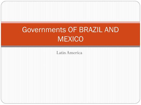 PPT   Governments OF BRAZIL AND MEXICO PowerPoint ...