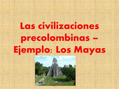 PPT   Las civilizaciones precolombinas – Ejemplo: Los ...