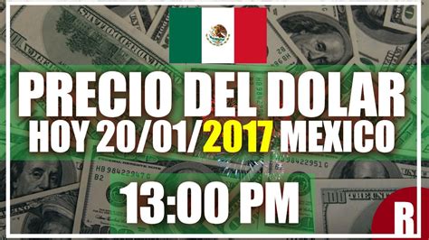 Precio del Dolar hoy en México Hoy 20 de Enero del 2017 ...