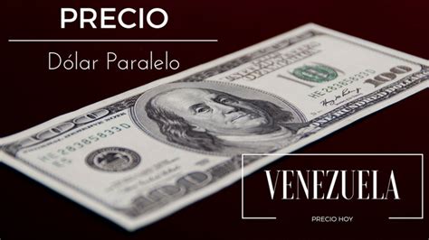 Precio del Dólar Paralelo Hoy en Venezuela  Actualizado ...