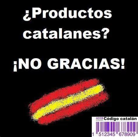 ¿Productos catalanes? ¡No, gracias! Si España despierta y ...