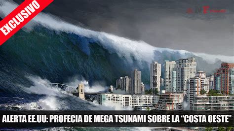 Profecía contra Estados Unidos “Mega Tsunami en California ...