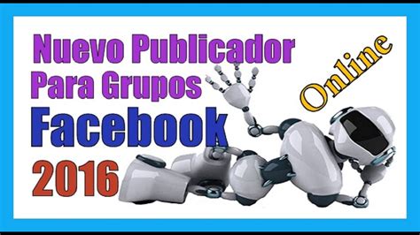 PROGRAMA PARA PUBLICAR EN GRUPOS DE FACEBOOK 2017 18 Como ...