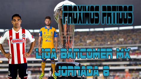 Próximos partidos de la Liga Bancomer MX Jornada 8   YouTube