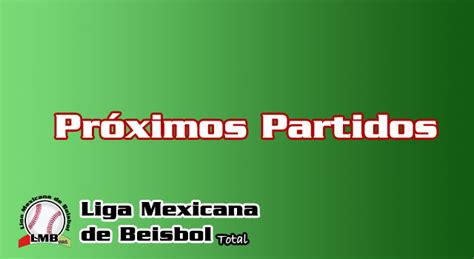 Próximos Partidos Liga Mexicana de Beisbol  LMB