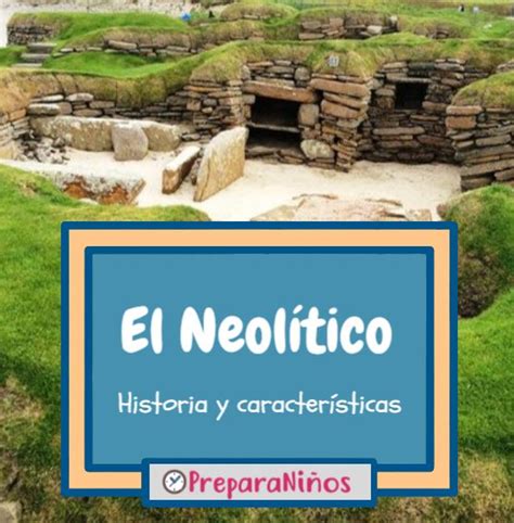 Qué Es El Neolítico: Información y Resumen de Historia ...