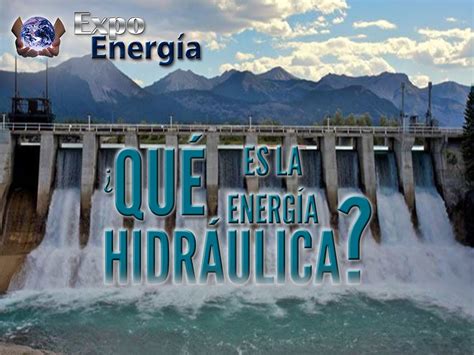 ¿Qué es la Energía Hidráulica?