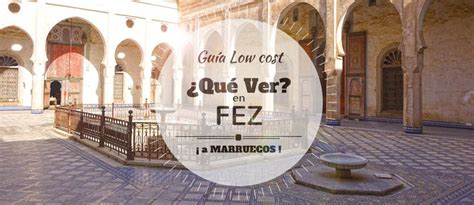 ¿Qué ver en Fez? Turismo a Marruecos   Guía Low Cost