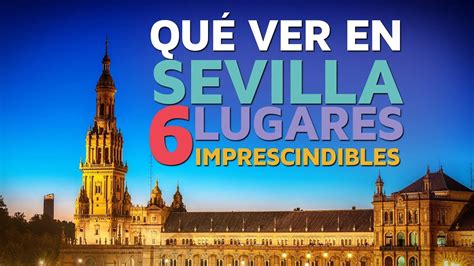 Qué ver en Sevilla, 6 lugares imprescindibles ????????   YouTube