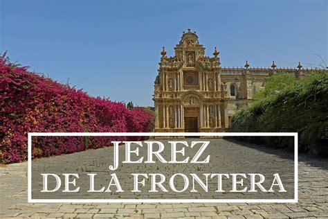 Qué ver y hacer en Jerez de la Frontera ~ Viajes y Rutas