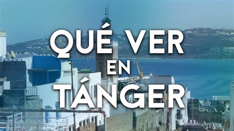 Que ver y hacer en Tánger | Marruecos | Mochileros   YouTube