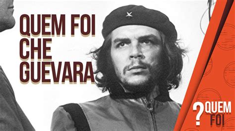 Quem Foi | Che Guevara   YouTube