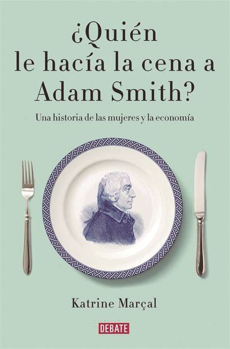 ¿Quién le hacía la cena a Adam Smith? // ¡Era su madre ...