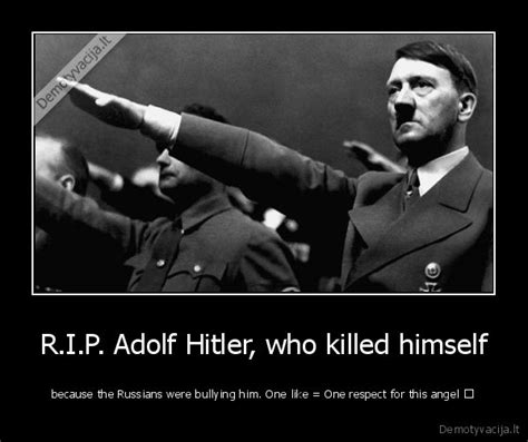 R.I.P. Adolf Hitler, who killed himself | Demotyvacija.lt