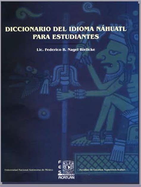 Raíz antigua: Diccionario del idioma Náhuatl para estudiantes