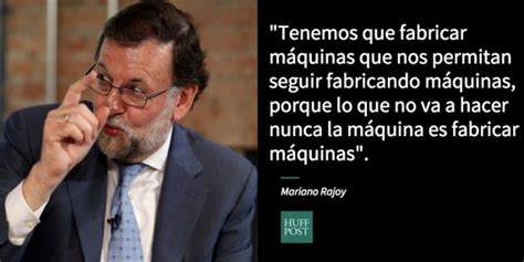 Rajoy y las máquinas que fabrican máquinas   Off Topic y ...