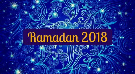 Ramadan 2018   When is Ramadan and What is Ramadan