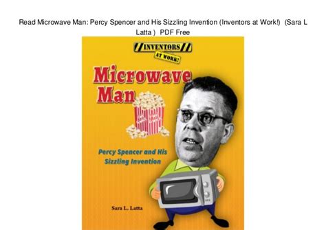 Read Microwave Man: Percy Spencer and His Sizzling ...