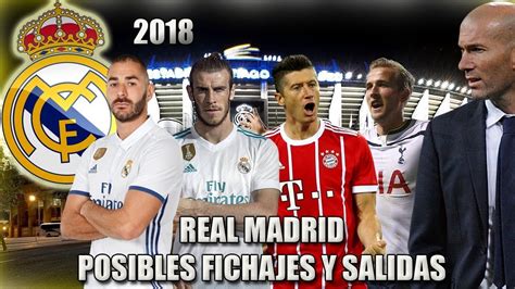 REAL MADRID FICHAJES Y SALIDAS POSIBLES 2018 | PARA ...