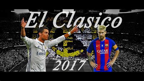 Real Madrid vs. Barcelona | Promo | El Clasico | 2017 ...