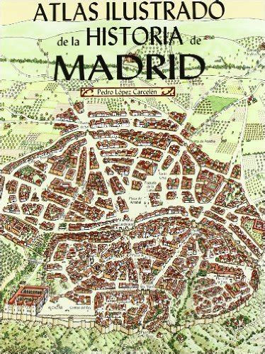 Recomendamos… Atlas ilustrado de la historia de Madrid ...