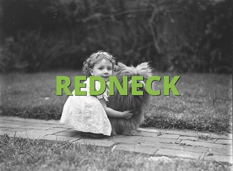 REDNECK » What does REDNECK mean? » Slang.org