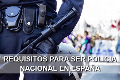 Requisitos para ser Policía Nacional en España en 2018 ...