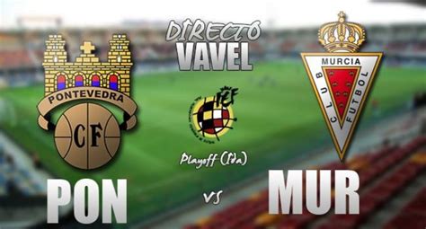 Resultado Pontevedra 1 3 Real Murcia en ida playoffs ...