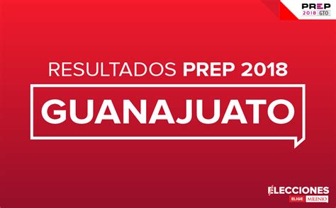 Resultados de las elecciones en Guanajuato 2018, PREP