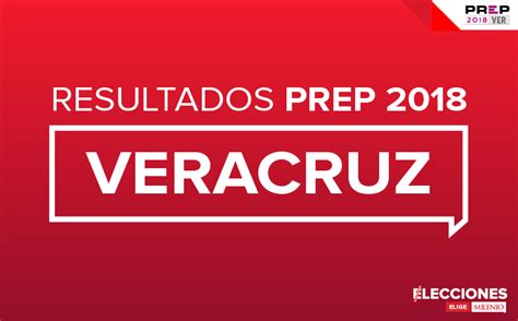 Resultados de las elecciones en Veracruz 2018, PREP