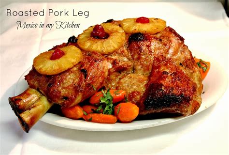 Roasted Pork Leg Recipe / Pierna de Puerco al Horno ...
