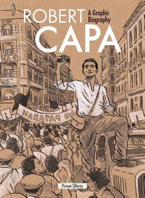 Robert Capa: A Graphic Biography by Florent Silloray