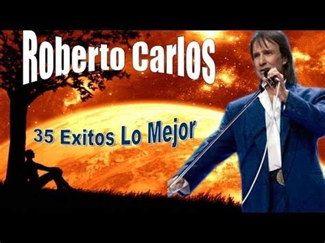 Roberto Carlos 35 Exitos Lo mejor de Antaño Romanticas mix ...
