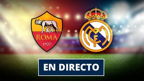 Roma   Real Madrid: la Champions League, en directo