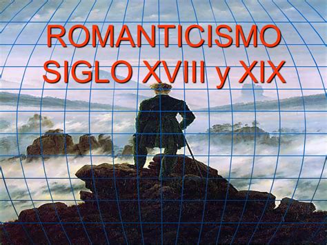 ROMANTICISMO SIGLO XVIII y XIX   ppt descargar