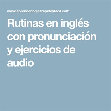 Rutinas en inglés con pronunciación y ejercicios de audio ...