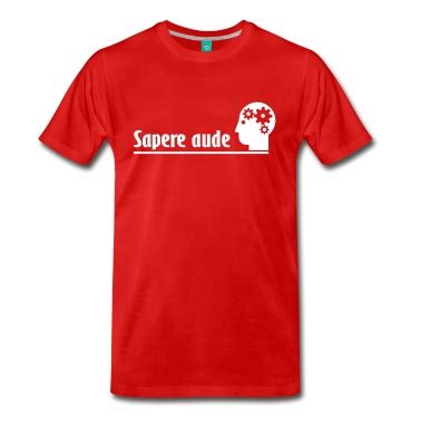 Sapere aude   Kant T Shirt | Spreadshirt