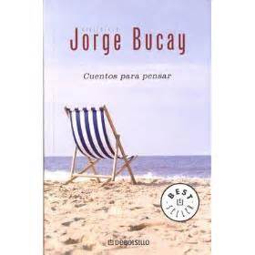 “Cuentos para pensar”   Jorge Bucay.   Sonríe que la Vida ...