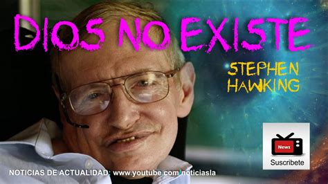 “Dios no existe” / Stephen Hawking   YouTube