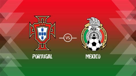Selección Mexicana: Portugal Vs México: Horario y dónde ...