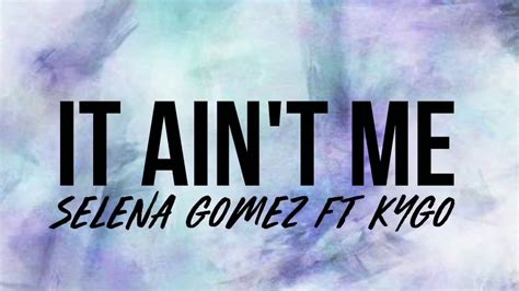 Selena gomez  It Ain’t me  lyrics  – Trending videos 101