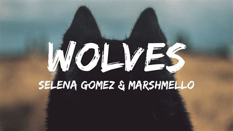 Selena Gomez, Marshmello ‒ Wolves Lyrics / Lyric Video ...